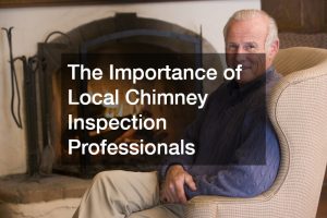 The Importance of Local Chimney Inspection Professionals