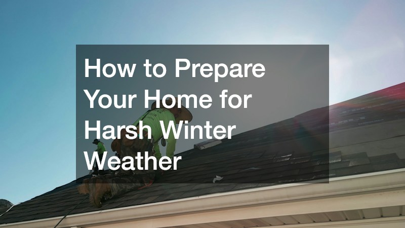 How to Prepare Your Home for Harsh Winter Weather